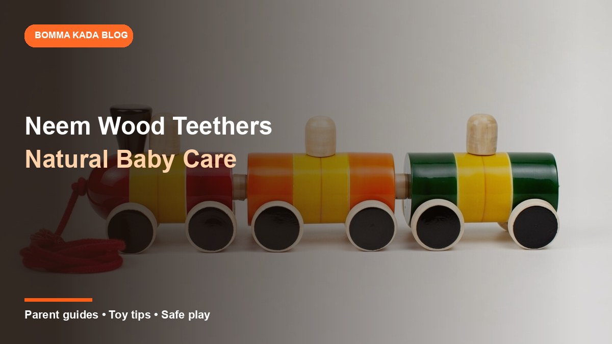 Neem Wood Teethers for Babies: Benefits, Safety Tips and Buying Guide