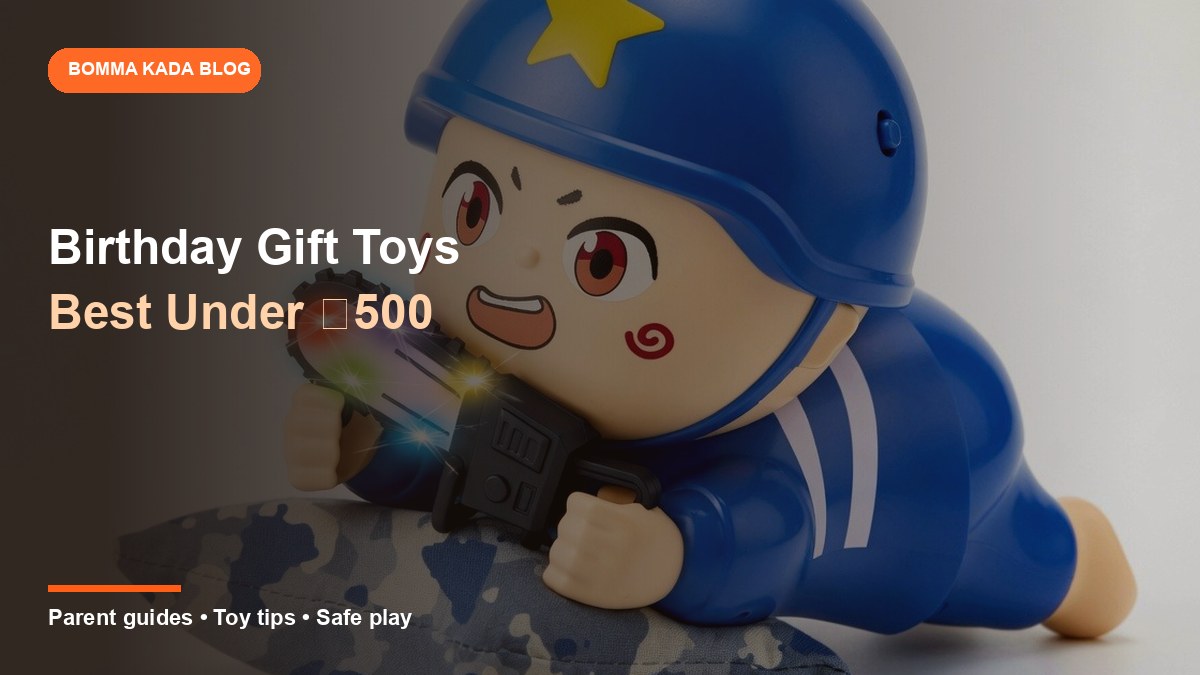 Best Birthday Gift Toys Under ₹500 in India (Thoughtful Picks Parents Actually Use)